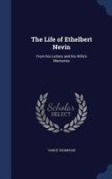 The Life of Ethelbert Nevin: From His Letters and His Wife's Memories 1013480457 Book Cover