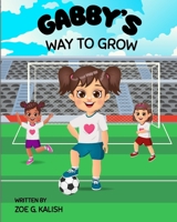 GABBY’S WAY TO GROW B0DS1LYC8G Book Cover