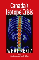 Canada's Isotope Crisis: What Next? 1553392833 Book Cover