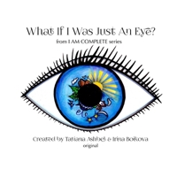 What If I Was Just An Eye? B099MYX9TD Book Cover