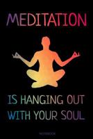 Meditation Is Hanging Out With Your Soul: Yoga Notizbuch Reisetagebuch fr Meditation Training Yoga Lehrer Schler Geschenk Mdchen I Kundalini Chakra Zen Mandala Sat Nam Buddhist Tagebuch Heft Memo N 1072912368 Book Cover