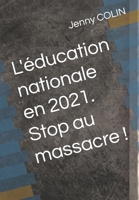 L'�ducation nationale en 2021. Stop au massacre ! B09LWR47RR Book Cover
