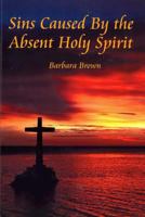 Sins Caused by the Absent Holy Spirit 1502359332 Book Cover