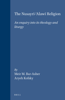 The Nusayri-Alawi Religion: An Enquiry into Its Theology and Liturgy (Jerusalem Studies in Religion and Culture, 1) 9004125523 Book Cover