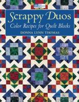 Scrappy Duos : Color Recipes for Quilt Blocks 1564773078 Book Cover