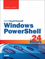 Windows PowerShell in 24 Hours, Sams Teach Yourself 0672337282 Book Cover