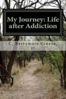 My Journey: Life After Addiction: - The Lazarus Man 1539168484 Book Cover