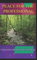 Peace for the Professional: A Devotional for the Christian employee working in the secular world 1699499217 Book Cover