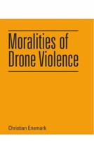 Moralities of Drone Violence 1474490093 Book Cover