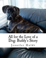 All for the Love of a Dog: Buddy's Story 1500881902 Book Cover