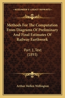 Methods For The Computation From Diagrams Of Preliminary And Final Estimates Of Railway Earthwork: Part 1, Text 1164866184 Book Cover