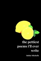 the pettiest poems i'll ever write B0GFWPXR2Q Book Cover