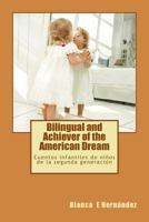 Bilingual and Achiever of the American Dream: Cuentos Infantiles de Ni�os de la Segunda Generaci�n 1535191376 Book Cover