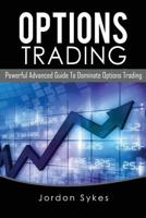 Options Trading: Powerful Advanced Guide to Dominate Options Trading 1537325159 Book Cover