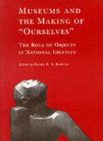 Museums & the Making of "Ourselves": The Role of Objects in National Identity 0718500393 Book Cover