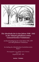 Die Abschiede in Den Jahren 1540-1542 in Der Altmark Gehaltenen Ersten General-Kirchen-Visitation Mit Berucksichtigung Der in Den Jahren 1551, 1579 Und 1600 Gehaltenen Visitationen 3883720097 Book Cover