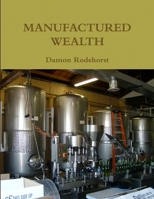 Manufactured Wealth 0557193354 Book Cover