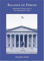 Balance of Forces: Separation of Powers Law in the Administrative State 1594601291 Book Cover