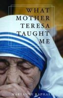 What Mother Teresa Taught Me 0867168102 Book Cover