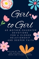 Girl to Girl: 60 Mother-Daughter Devotions for a Closer Relationship and Deeper Faith 1087988985 Book Cover