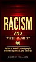 Racism and White Fragility: Racism in America, White People, fragility, supremacy, and privilege 1801447500 Book Cover