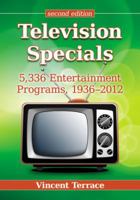 Television Specials: 5,336 Entertainment Programs, 1936-2012, 2D Ed. 0786474440 Book Cover