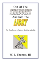 Out Of The Shadows And Into The Light: The Exodus as a Pattern for Discipleship 1400330580 Book Cover