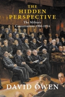 The Hidden Perspective: The Military Conversations 1906-1914 1908323981 Book Cover