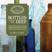Bottles from the Deep: Patent Medicines, Bittlers, & Other Bottles from the Wreck of the Steamship Republic 1933034076 Book Cover