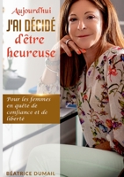Aujourd hui j ai décidé d être heureuse: Pour les femmes en quête de confiance et de liberté 2322229555 Book Cover
