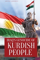 Iraq's Genocide of Kurdish People 2759794814 Book Cover