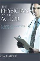 The Physician and the Actor: A Story of Greed and Ambition 1413796656 Book Cover