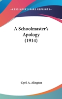 A Schoolmaster's Apology 1165269074 Book Cover