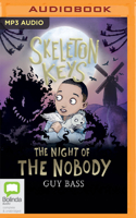 Skeleton Keys: The Night of the Nobody: 4 (Skeleton Keys, 4) 1867546817 Book Cover