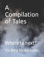 A Compilation of Tales: Where to next? B091K8W7PF Book Cover