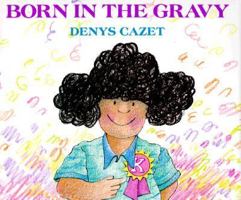 Born in the Gravy (Orchard Paperbacks) 0531054888 Book Cover