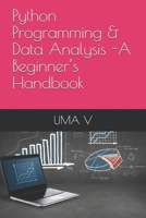Python Programming  &  Data Analysis -A Beginner’s Handbook 1699799326 Book Cover