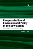 Europeanization of Environmental Policy in the New Europe: Beyond Conditionality 1138273880 Book Cover