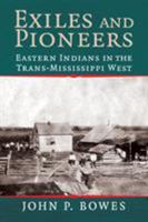 Exiles and Pioneers: Eastern Indians in the Trans-Mississippi West (Studies in North American Indian History) 0521674190 Book Cover