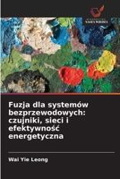 Fuzja dla systemów bezprzewodowych: czujniki, sieci i efektywnosc energetyczna (Polish Edition) 6208568145 Book Cover