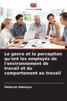 Le genre et la perception qu'ont les employés de l'environnement de travail et du comportement au travail 6206986969 Book Cover