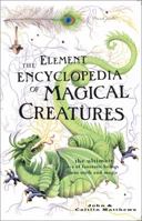 The Element Encyclopedia of Magical Creatures 0007850506 Book Cover