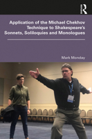 Application of the Michael Chekhov Technique to Shakespeare's Sonnets, Soliloquies and Monologues 0367349701 Book Cover