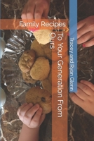 To Your Generation From Ours: Family Recipes 1549928686 Book Cover