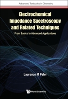 Electrochemical Impedance Spectroscopy & Related Techniques: From Basics to Advanced Applications 1800614500 Book Cover