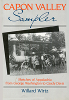 Capon Valley Sampler: Sketches of Appalachia from George Washington to Caudy Davis 0910155143 Book Cover