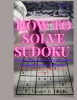 How to solve Sudoku puzzle: Guides that will enable you crack the puzzle in few minutes B0C63P734S Book Cover