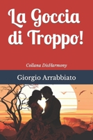 La Goccia di Troppo! (DisHarmony) (Italian Edition) 1093391944 Book Cover