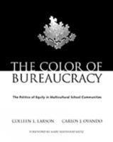 The Color of Bureaucracy: The Politics of Equity in Multicultural School Communities 0534582125 Book Cover