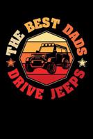 The Best Dads Drive Jeeps: Jeep Journal, Jeeps Note-taking Planner Book, Jeep 4x4 Lovers Birthday Present, Vintage Retro Jeep Gifts For Jeep Owner 1082773379 Book Cover